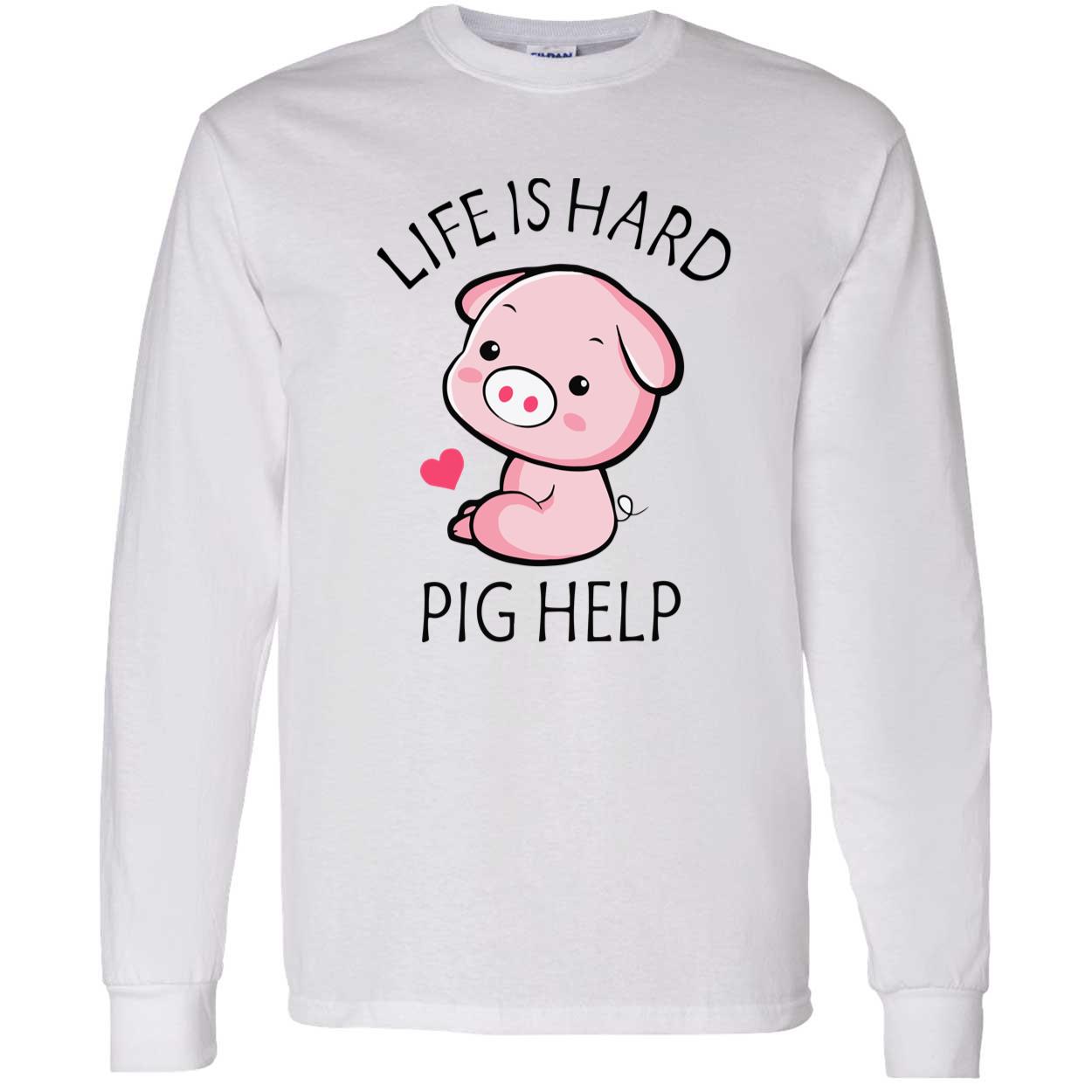 Life Is Hard Pig Help Shirt Life Is Hard Pig Help Shirt