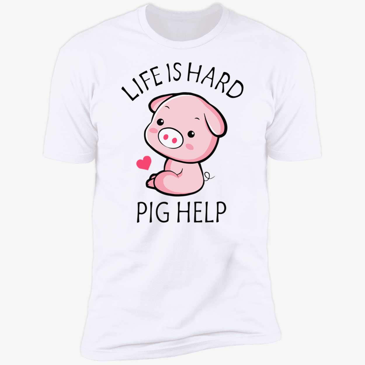 Life Is Hard Pig Help Shirt Life Is Hard Pig Help Shirt