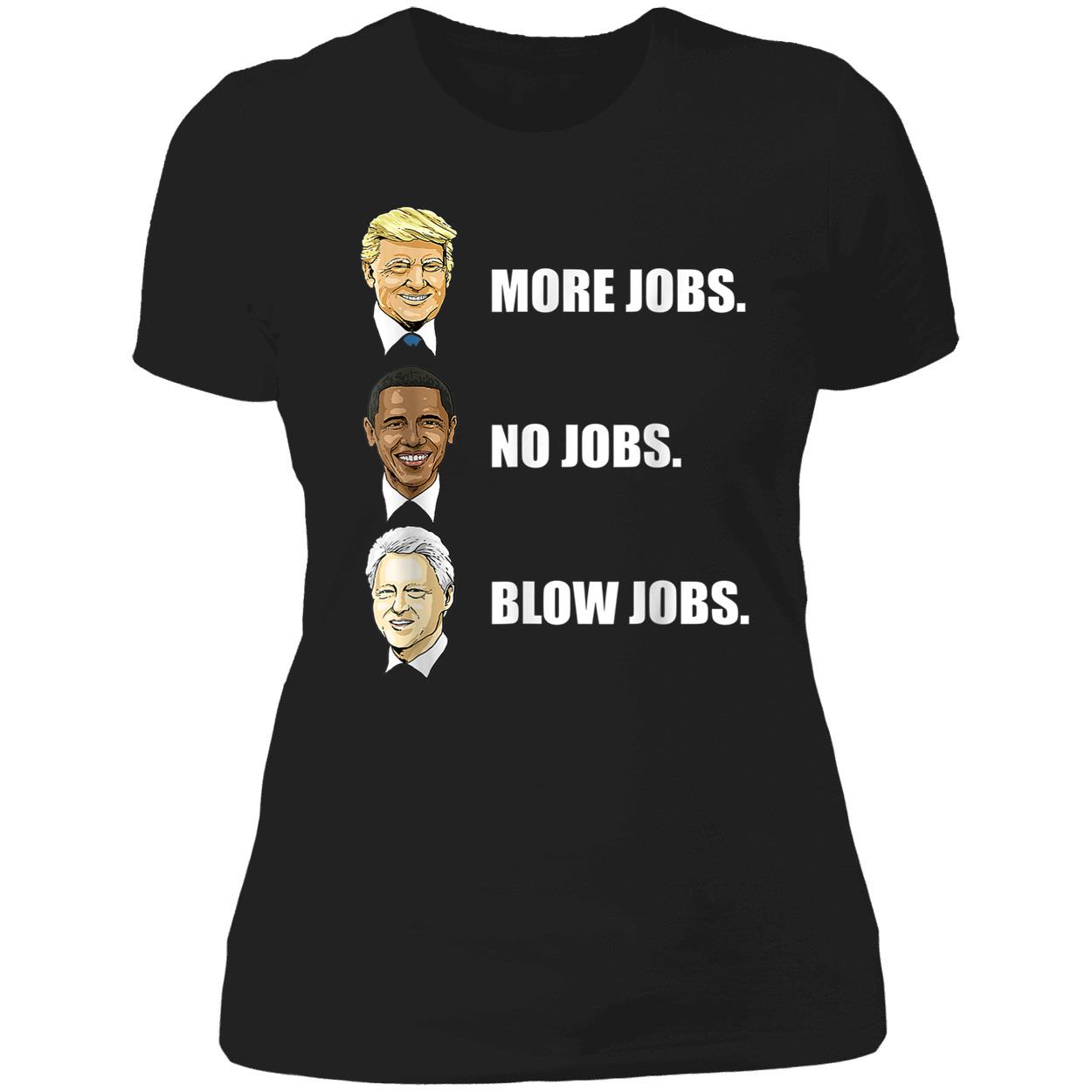 More Jobs No Jobs Blow Jobs Shirt More Jobs No Jobs Blow Jobs Shirt