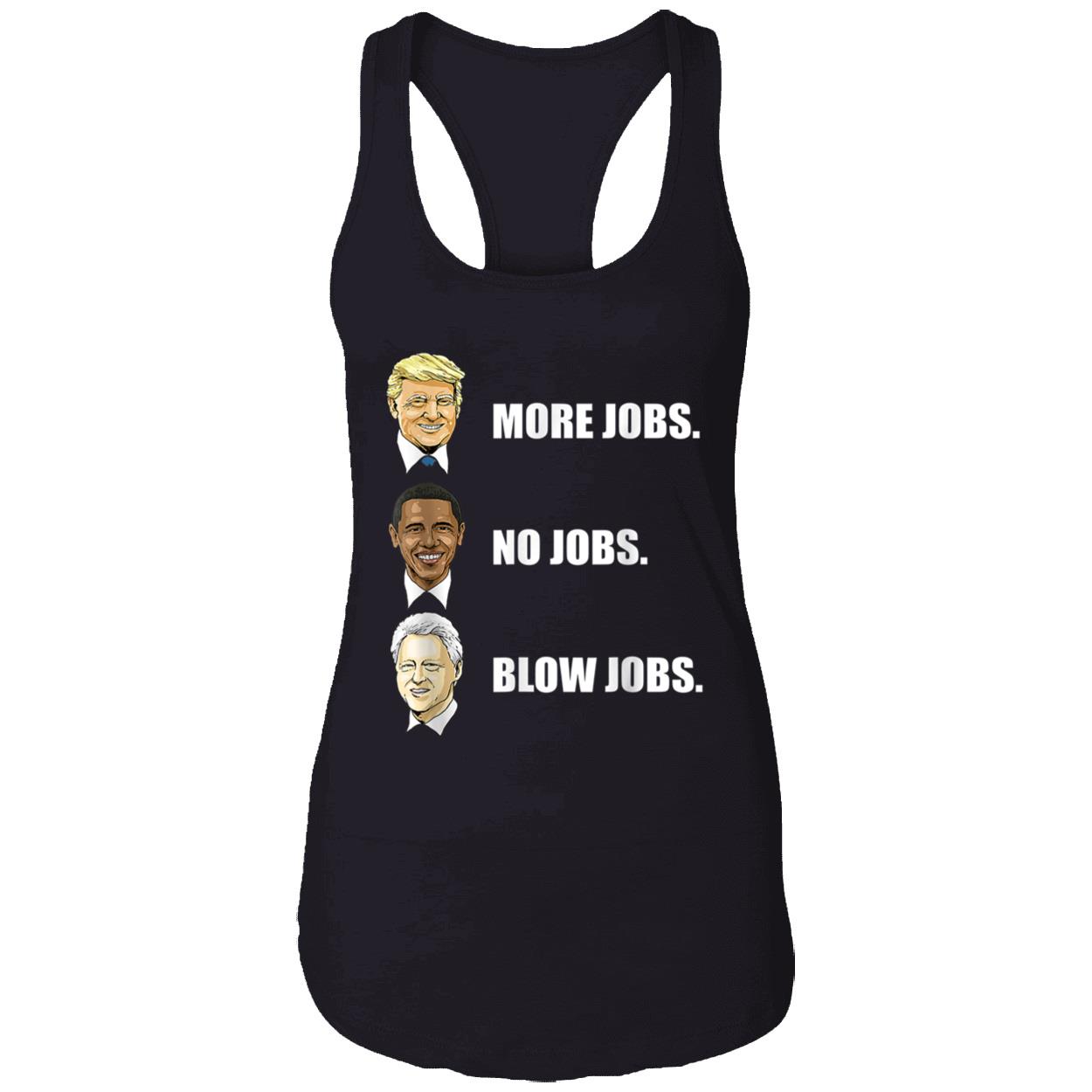 More Jobs No Jobs Blow Jobs Shirt More Jobs No Jobs Blow Jobs Shirt
