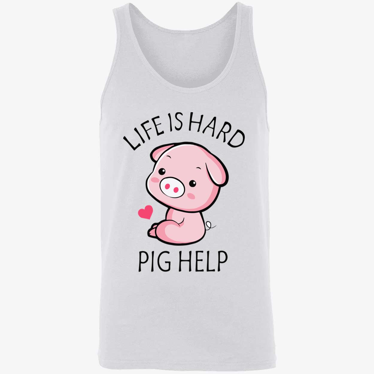 Life Is Hard Pig Help Shirt Life Is Hard Pig Help Shirt