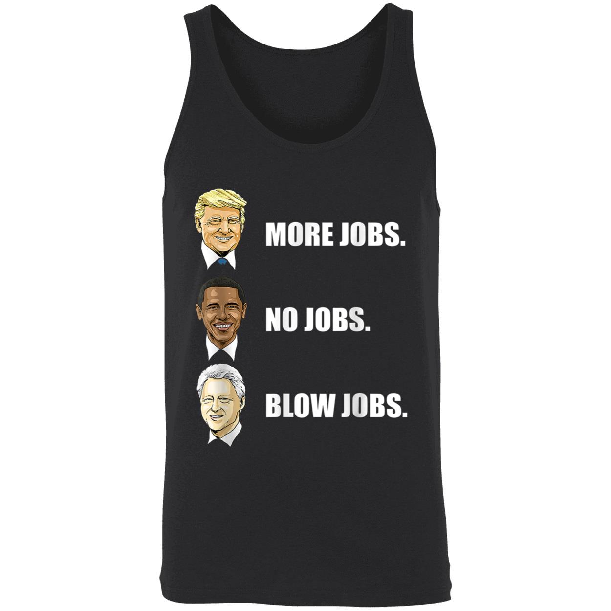 More Jobs No Jobs Blow Jobs Shirt More Jobs No Jobs Blow Jobs Shirt
