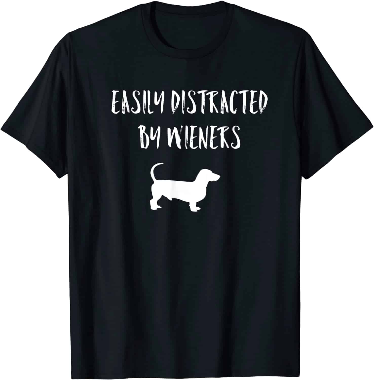 Easily Distracted By Wieners Shirt Easily Distracted By Wieners Shirt