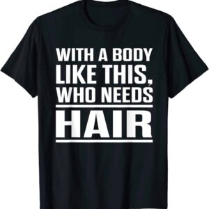 With A Body Like This Who Needs Hair Shirt
