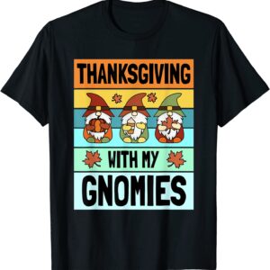 Thanksgiving With My Gnomies Shirt