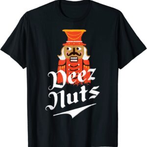 Deez Nuts Nutcracker Shirt