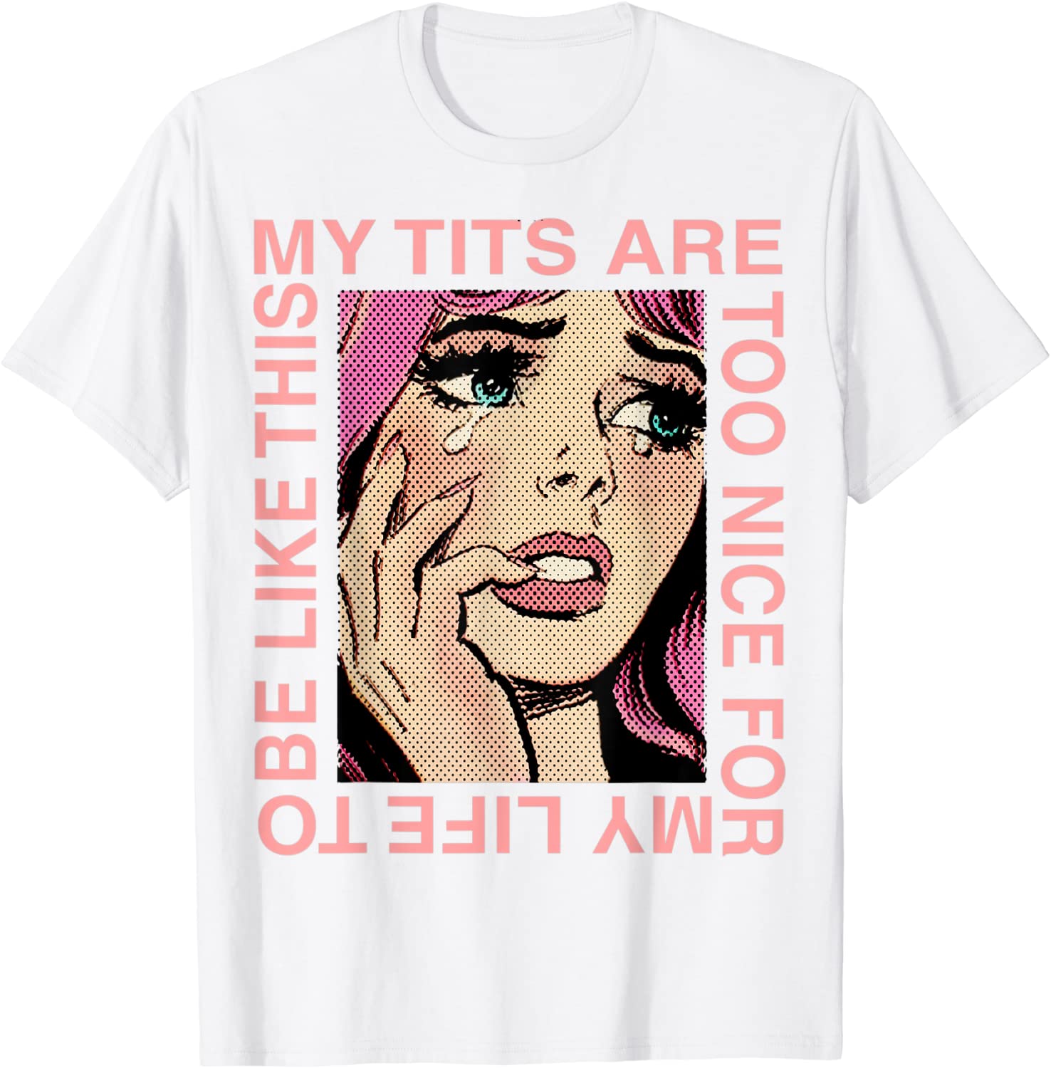 My Tits Are Too Nice For My Life To Be Like This Shirt My Tits Are Too Nice For My Life To Be Like This Shirt
