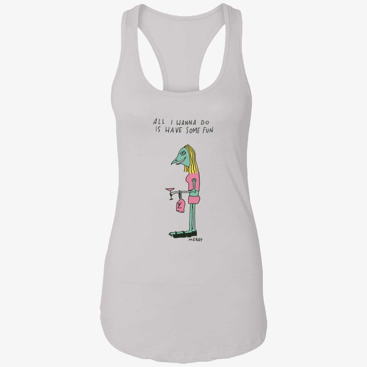 All I Wanna Do Is Have Some Fun A Gray Shirt All I Wanna Do Is Have Some Fun A Gray Shirt