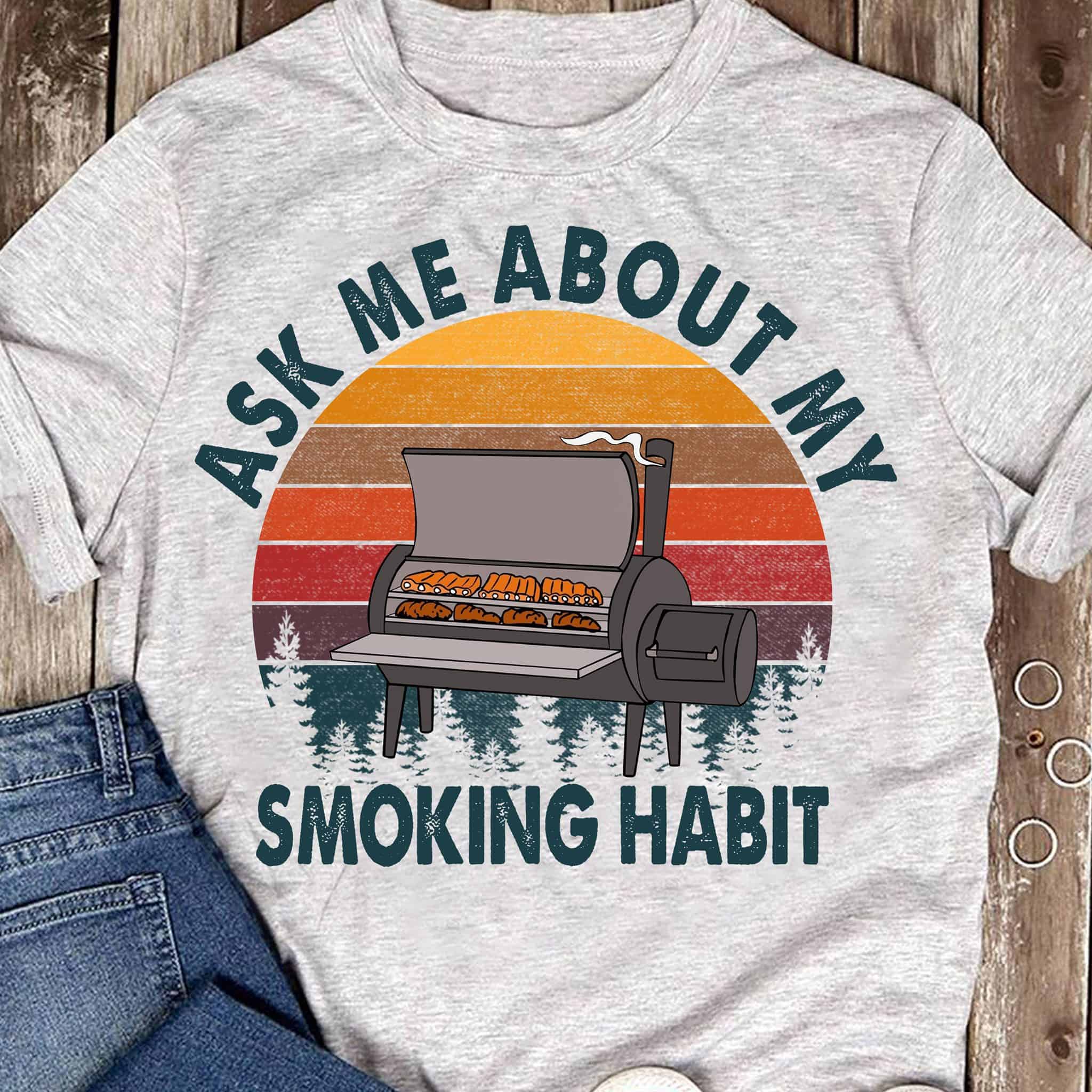 Ask Me About My Smoking Habit Shirt Ask Me About My Smoking Habit Shirt