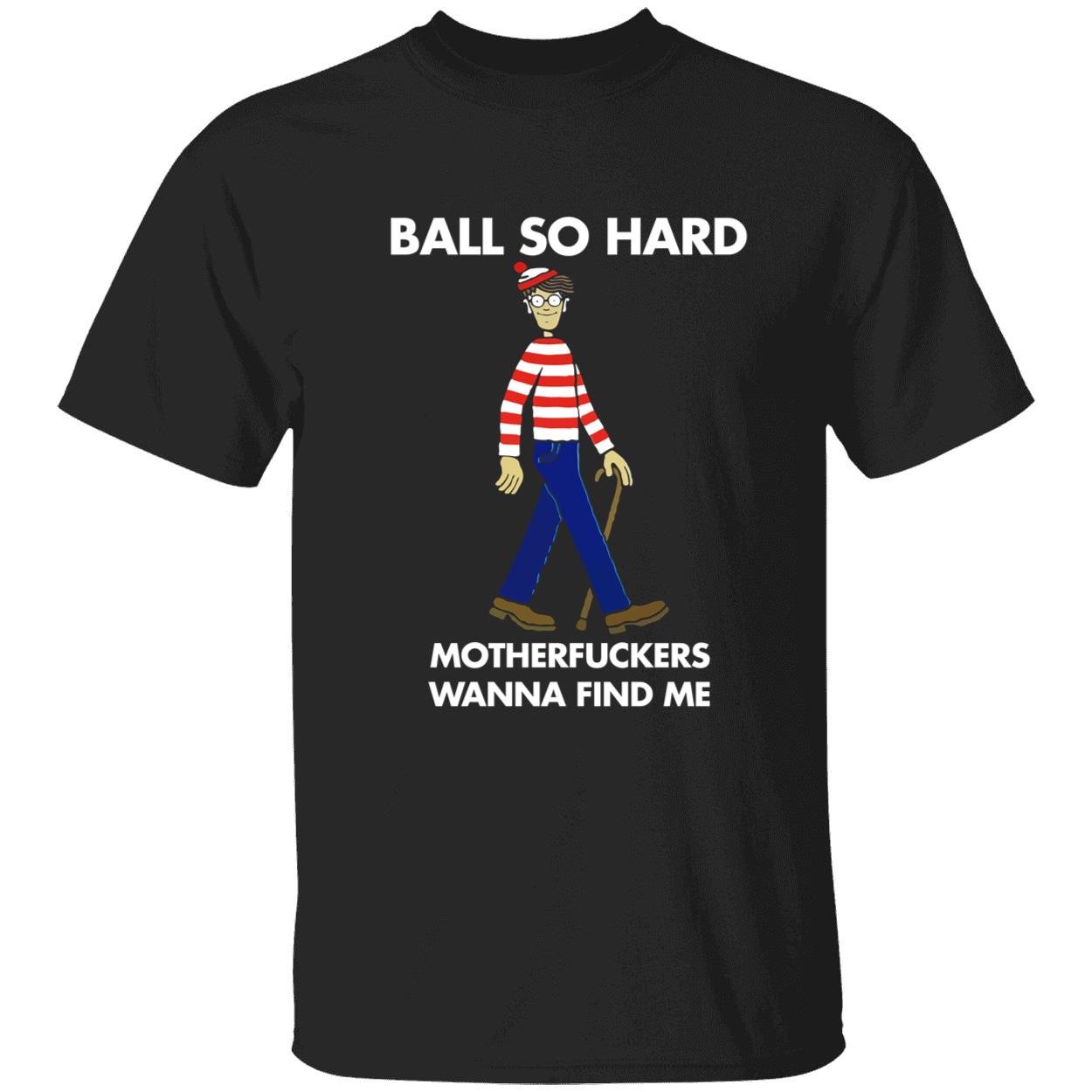 Ball So Hard Waldo Shirt Ball So Hard Waldo Shirt