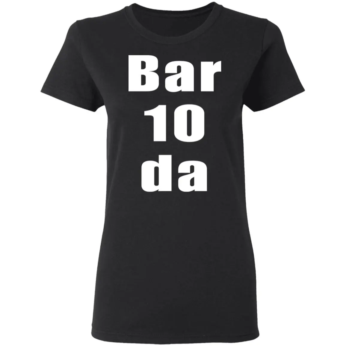 Bar 10 Da Shirt Bar 10 Da Shirt