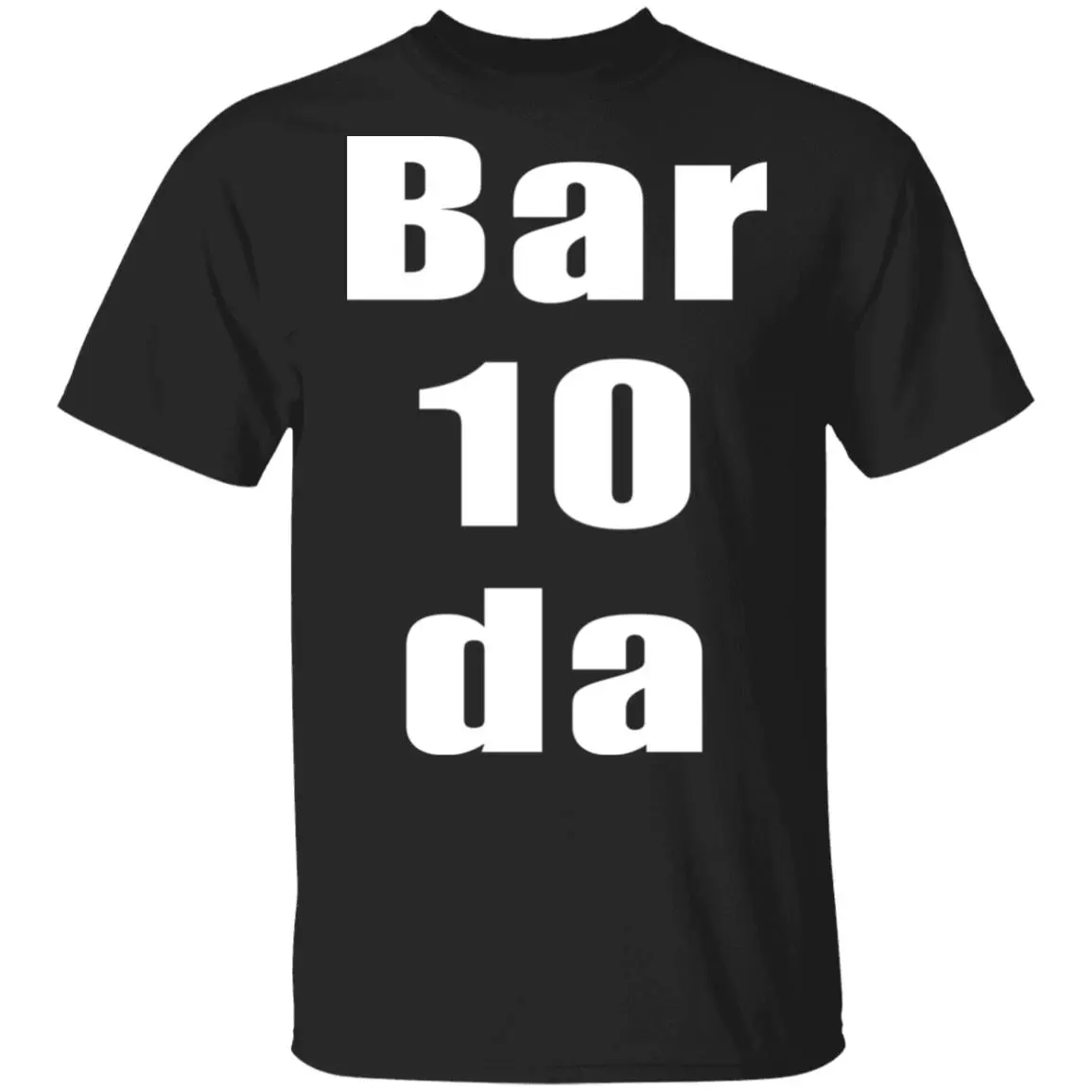 Bar 10 Da Shirt Bar 10 Da Shirt