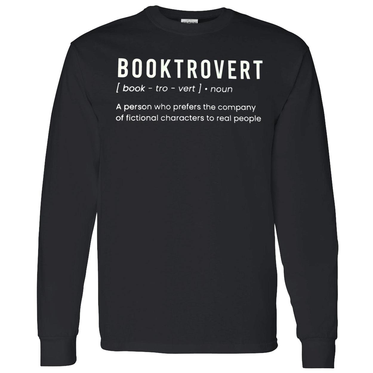 Booktrovert A Person Who Prefers Company Of Fictional Characters To Real People Shirt Booktrovert A Person Who Prefers Company Of Fictional Characters To Real People Shirt