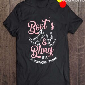 Boots And Bling It’S A Cowgirl Thing Shirt