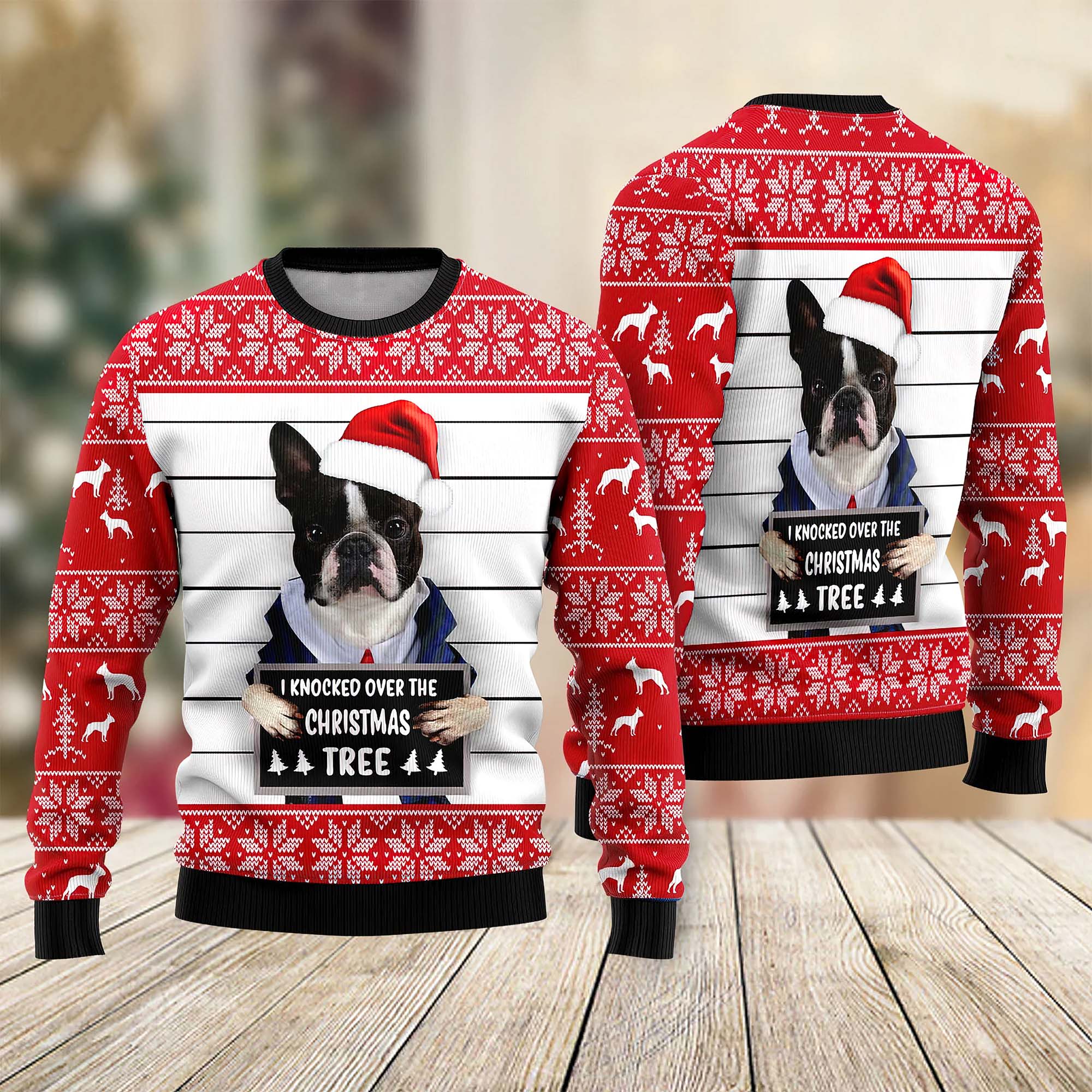 Boston Terrier I Knocked Over The Christmas Tree Ugly Christmas Sweater Boston Terrier I Knocked Over The Christmas Tree Ugly Christmas Sweater