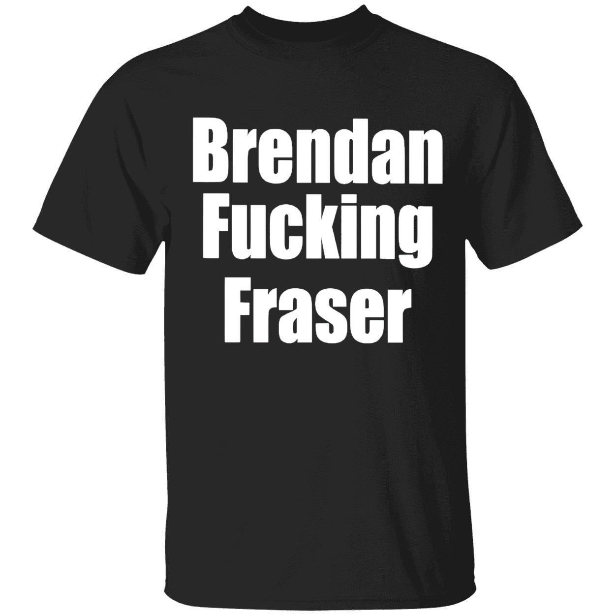 Brendan F*Cking Fraser Shirt