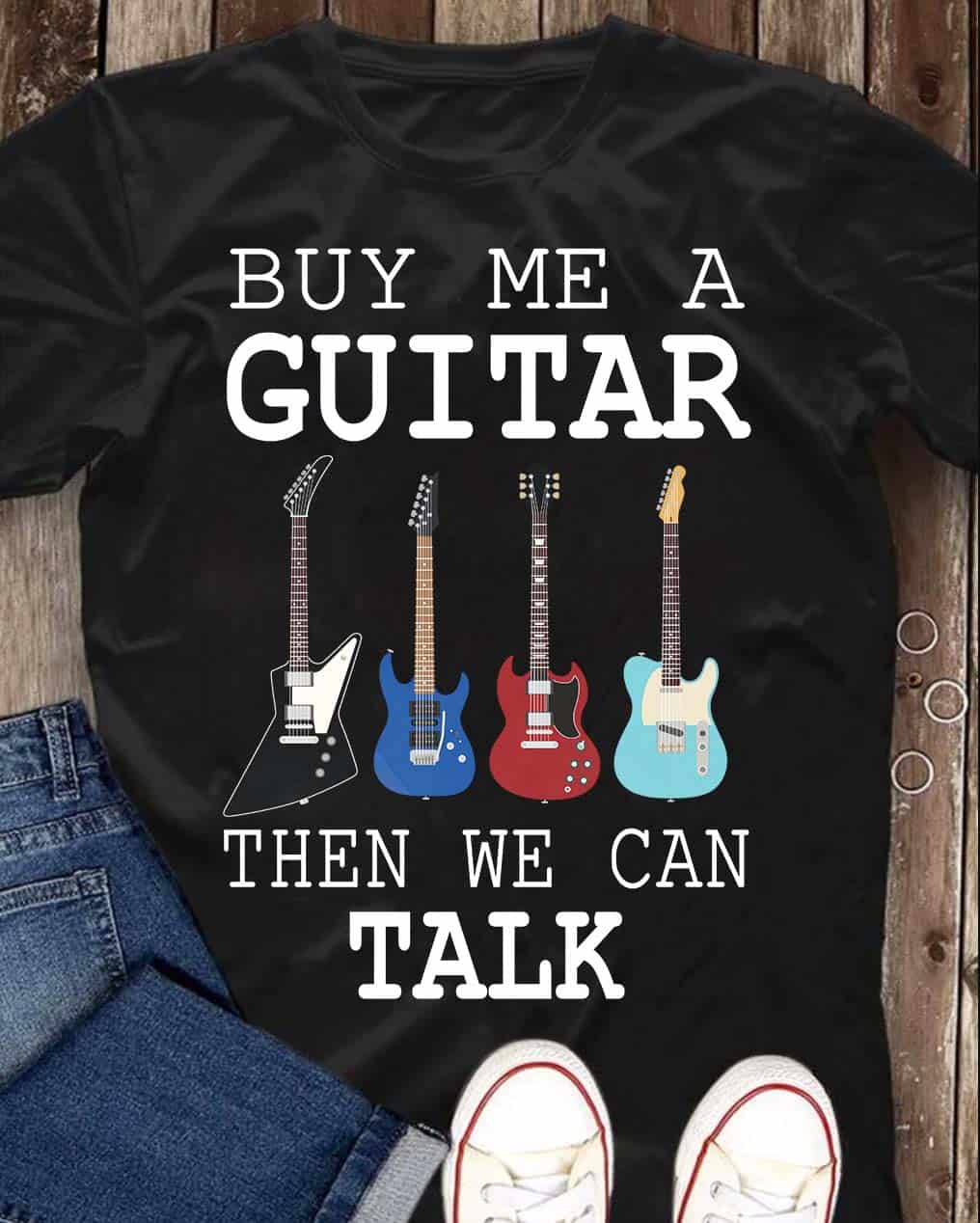 Buy Me A Guitar Then We Can Talk Shirt Buy Me A Guitar Then We Can Talk Shirt