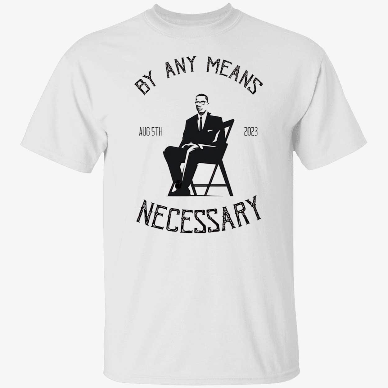 By Any Means Necessary Shirt The Alabama Brawl