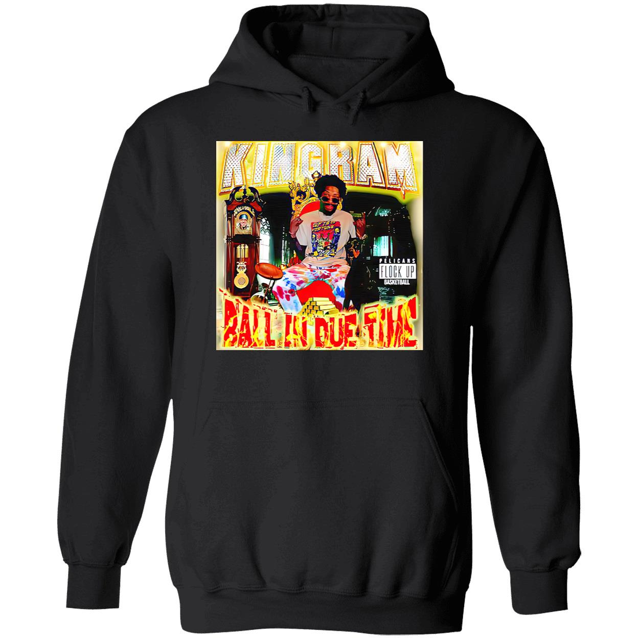 Joelvenile Kingram Ball In Due Time Shirt Joelvenile Kingram Ball In Due Time Shirt