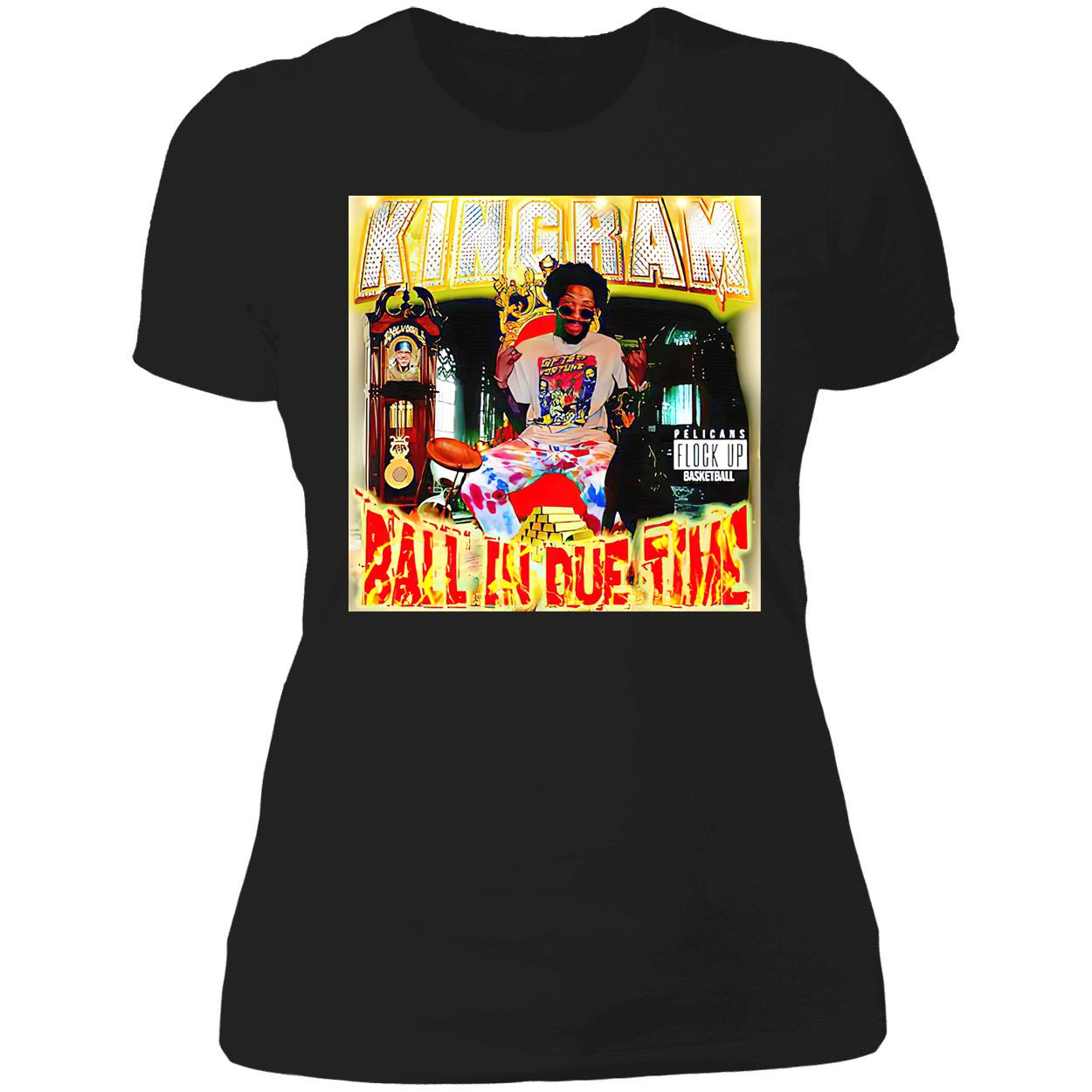 Joelvenile Kingram Ball In Due Time Shirt Joelvenile Kingram Ball In Due Time Shirt