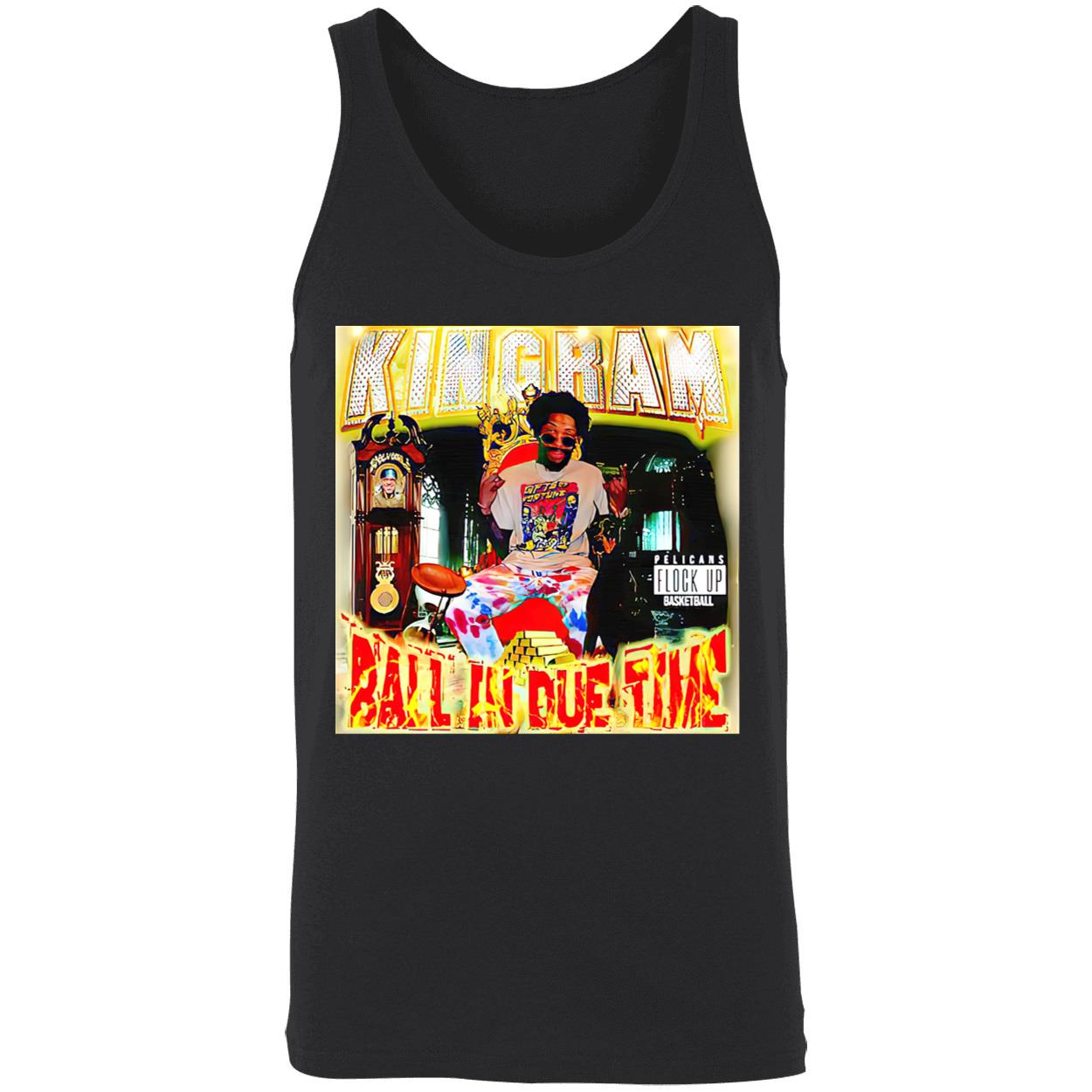 Joelvenile Kingram Ball In Due Time Shirt Joelvenile Kingram Ball In Due Time Shirt