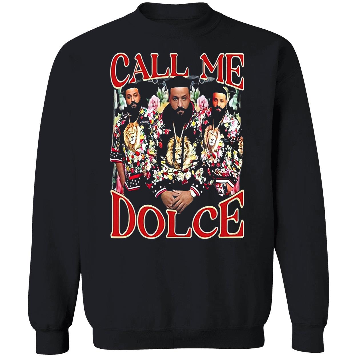Call Me Dolce Dj Khaled Shirt Call Me Dolce Dj Khaled Shirt