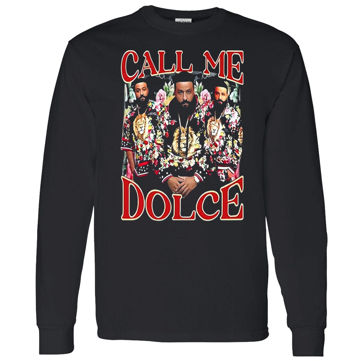 Call Me Dolce Dj Khaled Shirt Call Me Dolce Dj Khaled Shirt
