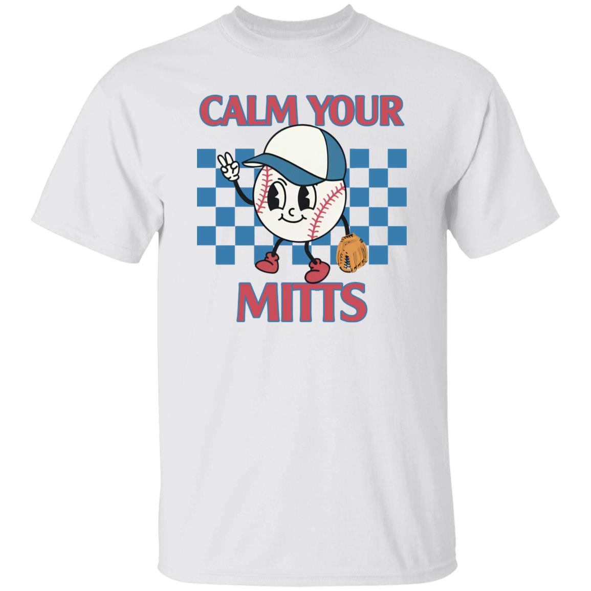 Calm Your Mitts Baseball T-Shirt Calm Your Mitts Baseball T-Shirt