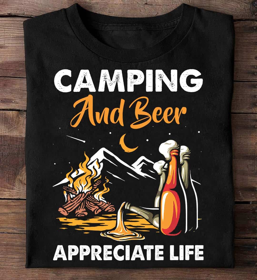 Camping And Beer Appreciate Life Shirt Camping And Beer Appreciate Life Shirt