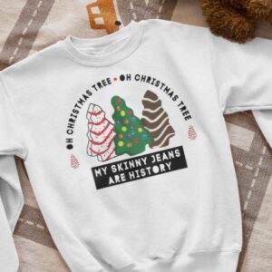 Oh Christmas Tree My Skinny Jeans Are History Sweatshirt