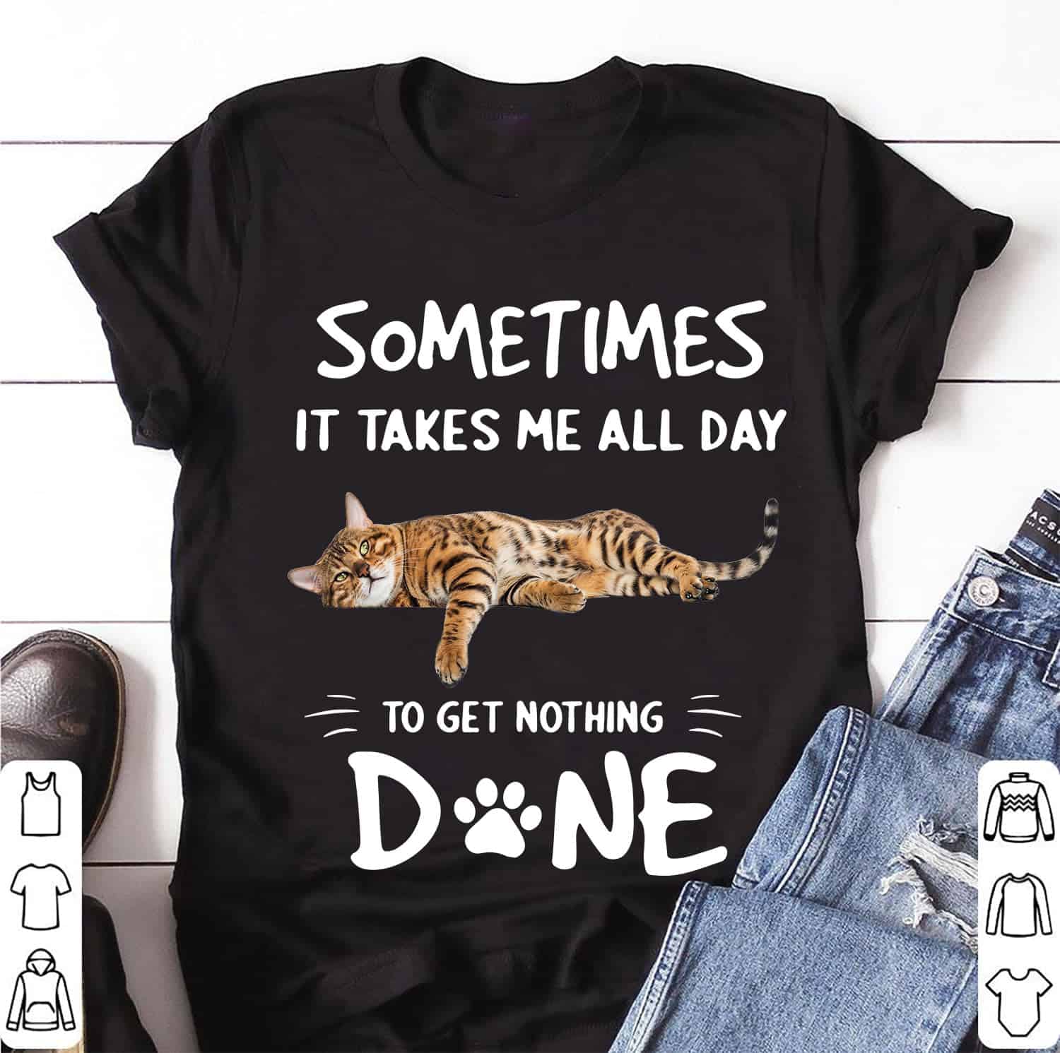 Cat Sometimes It Takes Me All Day To Get Nothing Done Shirt Cat Sometimes It Takes Me All Day To Get Nothing Done Shirt