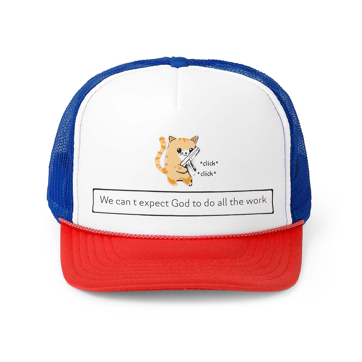 Cat We Can’T Expect God To Do All The Work Trucker Cap Cat We Can’T Expect God To Do All The Work Trucker Cap