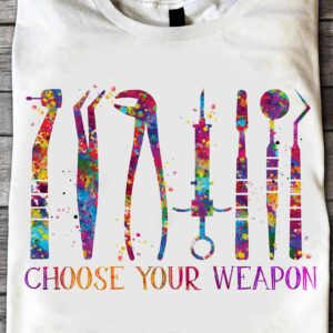 Choose Your Weapon Shirt