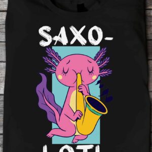 Axolotl Saxolotl Saxophone Shirt