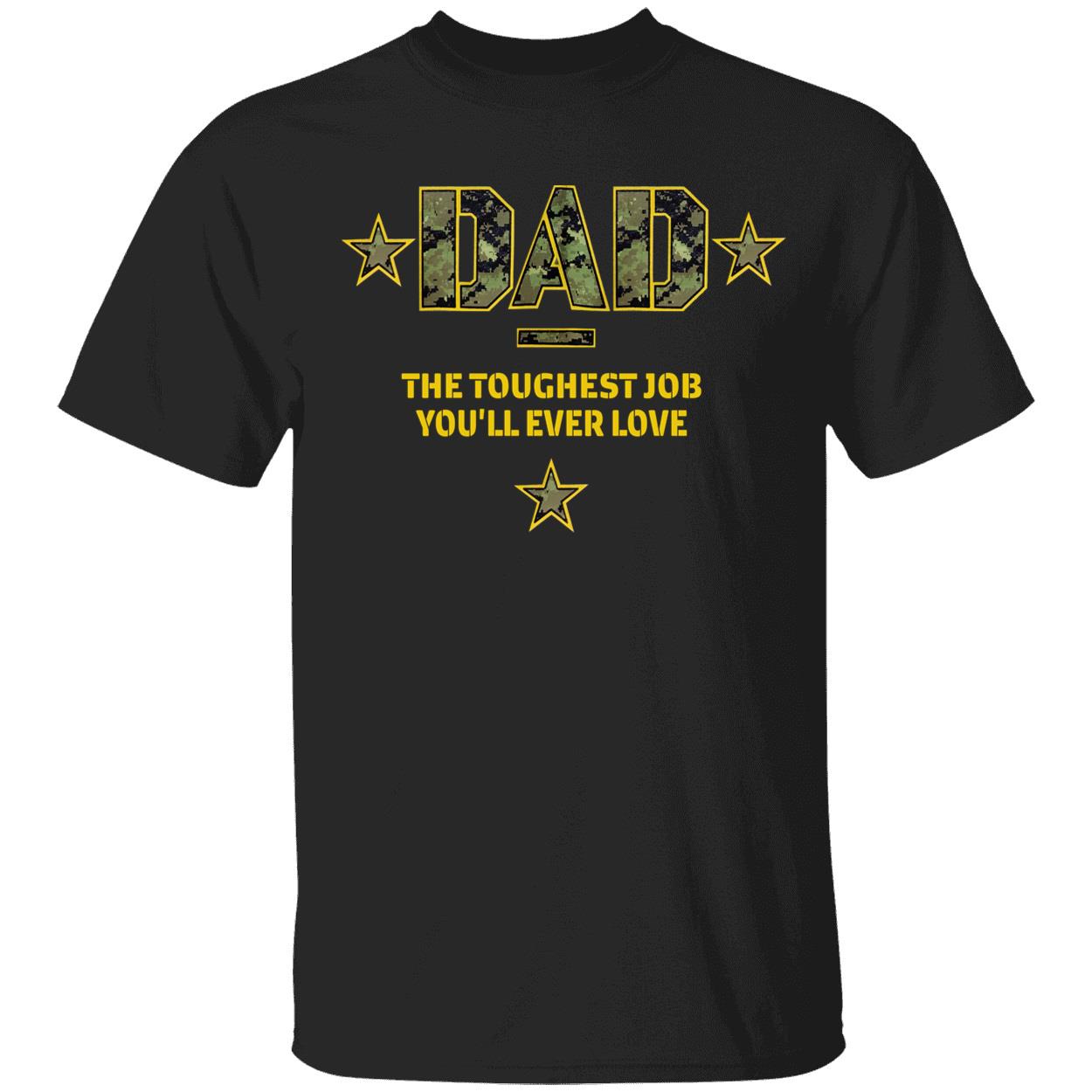 Dad The Toughest Job You’Ll Ever Love Shirt Dad The Toughest Job You’Ll Ever Love Shirt
