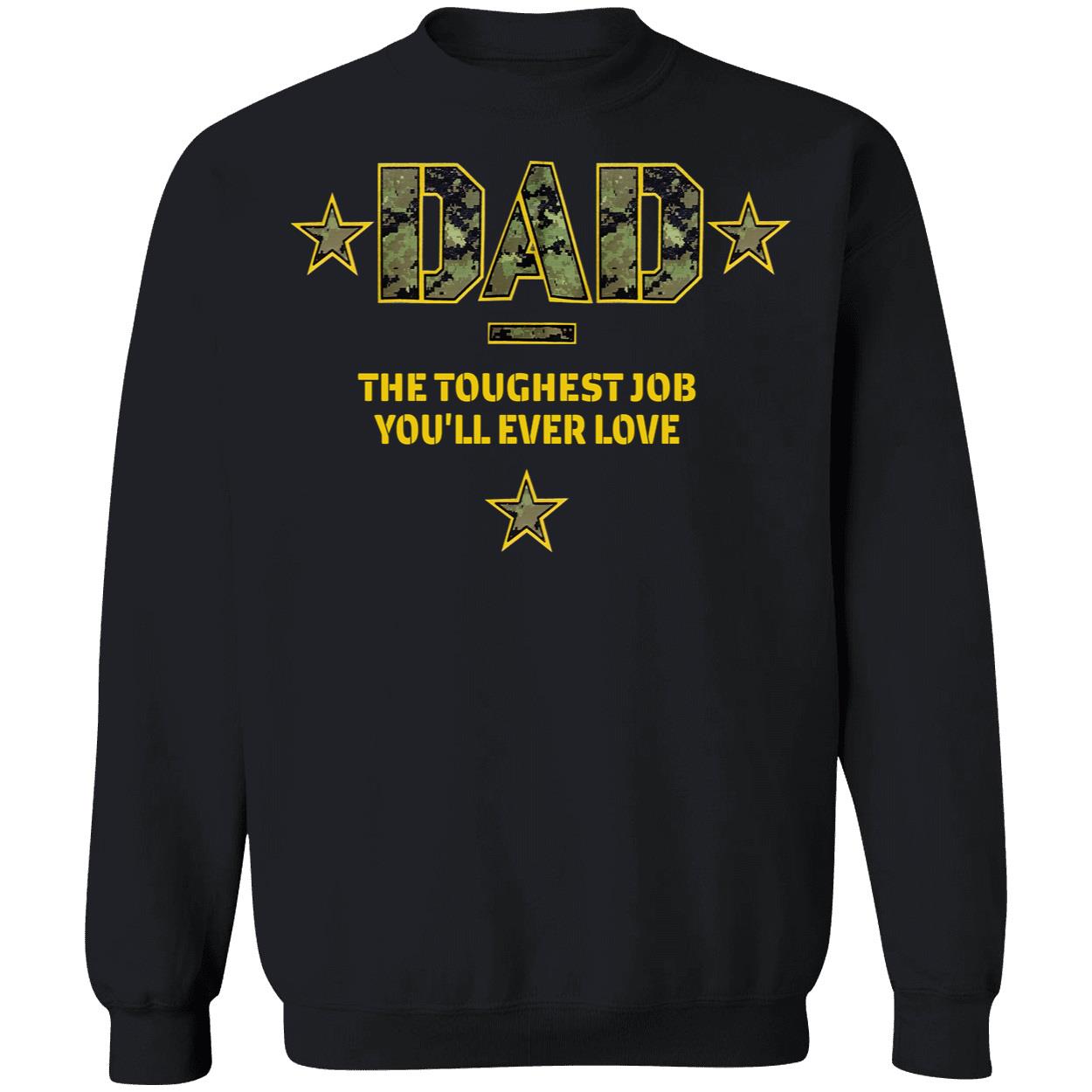 Dad The Toughest Job You’Ll Ever Love Shirt Dad The Toughest Job You’Ll Ever Love Shirt