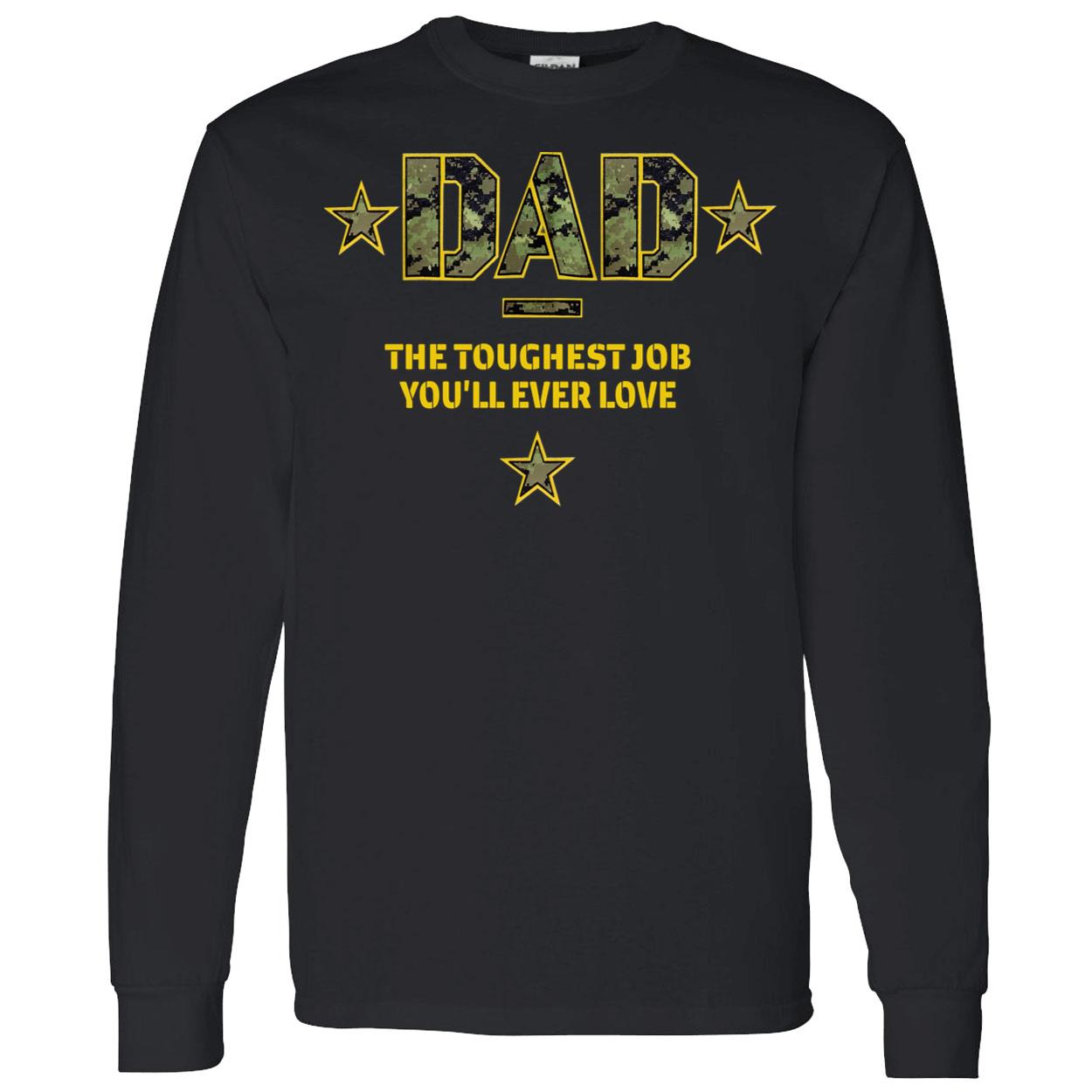 Dad The Toughest Job You’Ll Ever Love Shirt Dad The Toughest Job You’Ll Ever Love Shirt