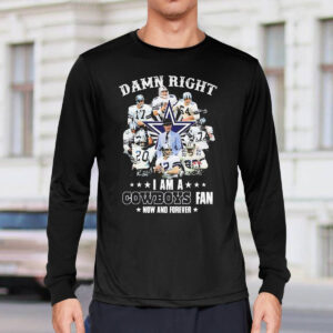 Damn Right I Am A Cowboys 2023 Playoffs Fan Now And Forever Shirt