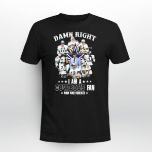 Damn Right I Am A Cowboys 2023 Playoffs Fan Now And Forever Shirt