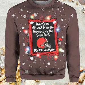 Dear Santa All I Want Is For The Browns To Win The Super Bowl Sweater