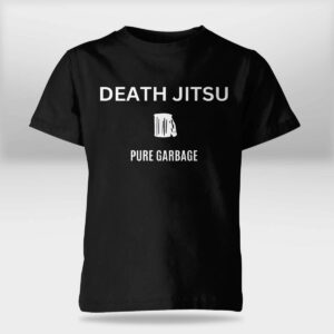 Death Jitsu Pure Garbage shirt3