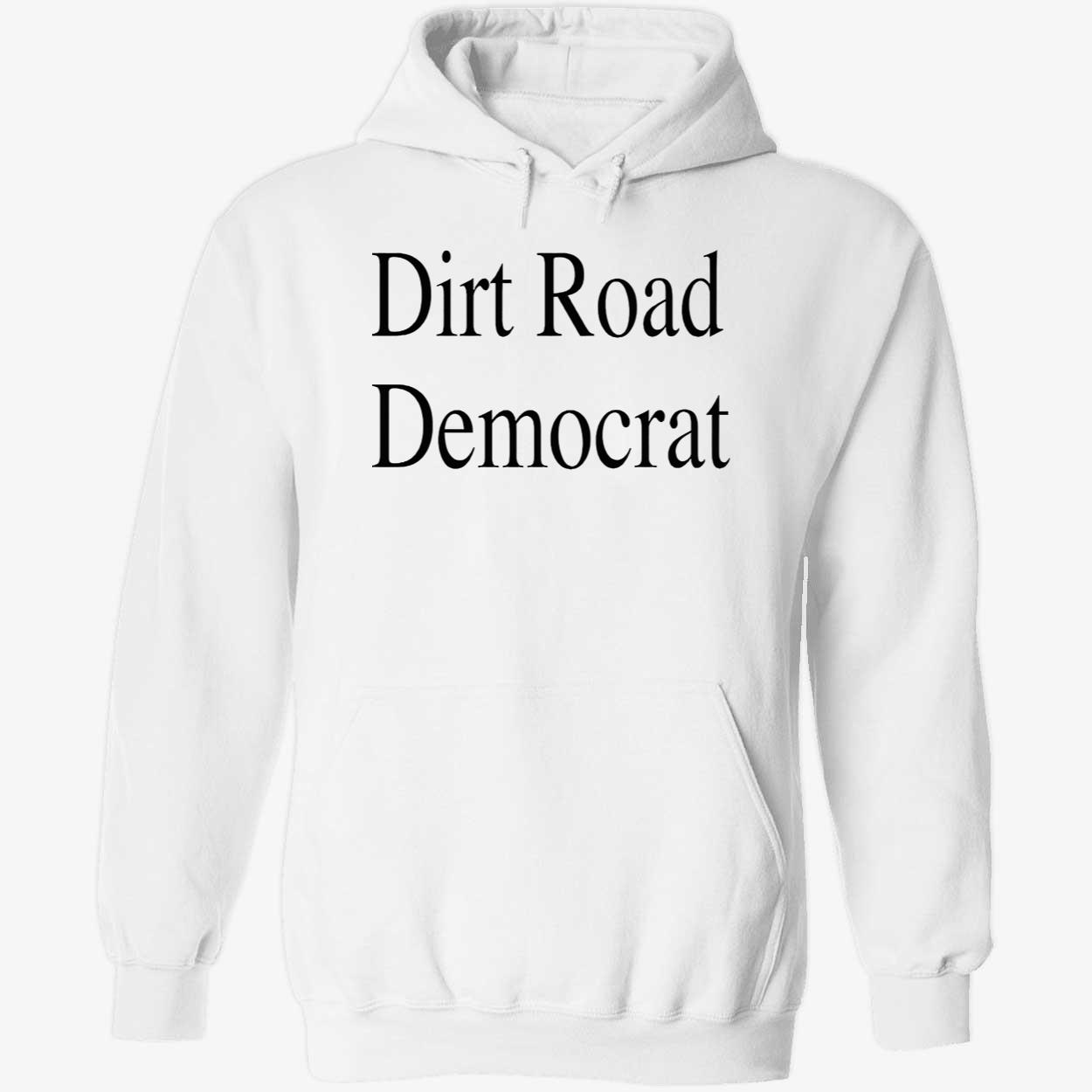Dirt Road Democrat Shirt Dirt Road Democrat Shirt