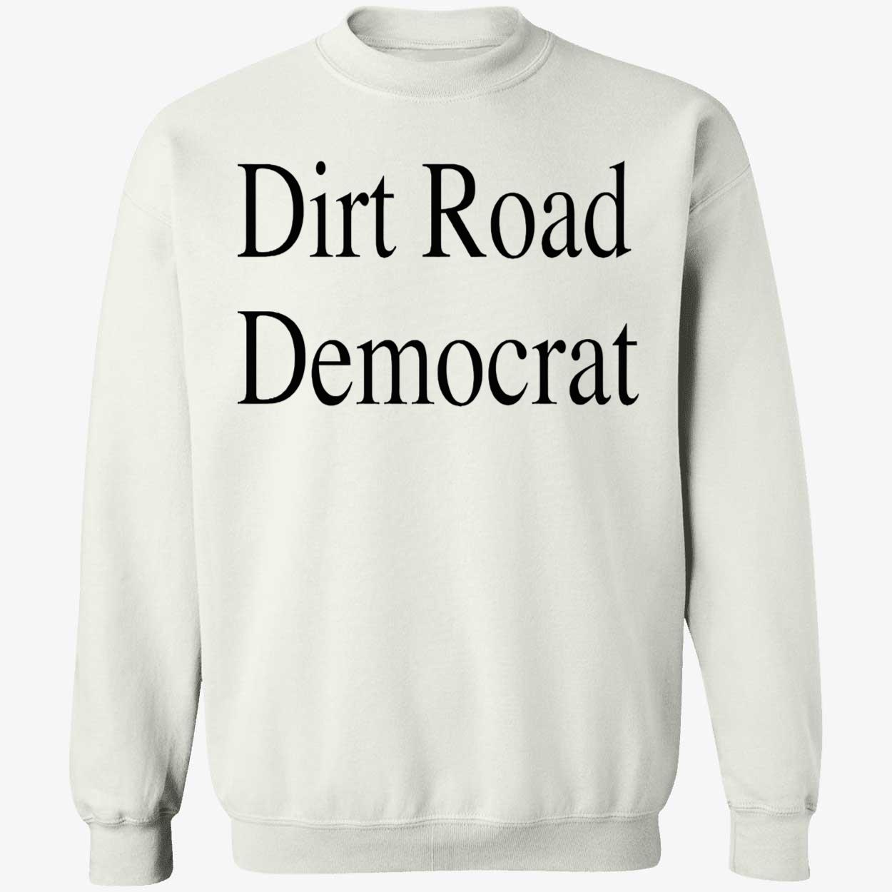 Dirt Road Democrat Shirt Dirt Road Democrat Shirt