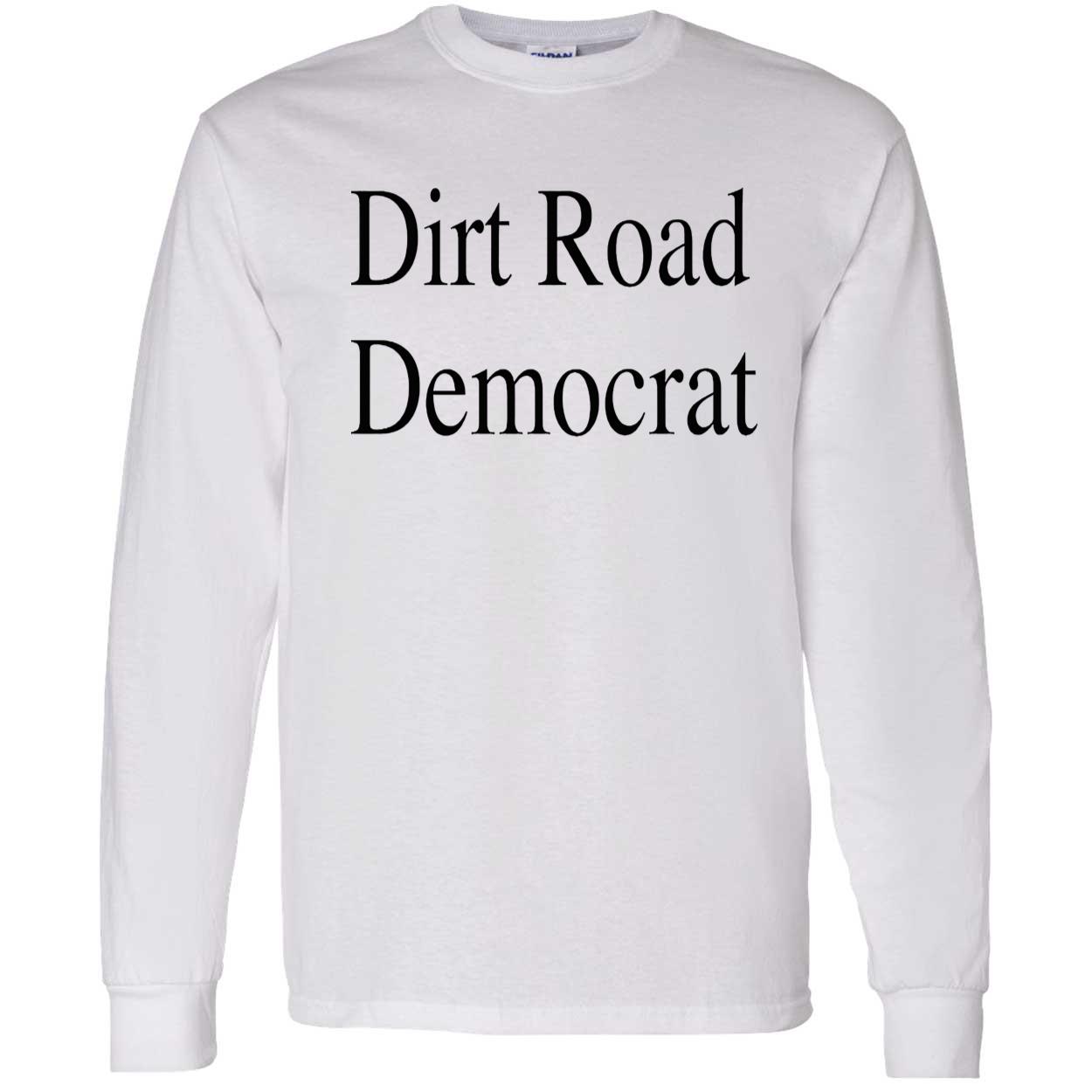 Dirt Road Democrat Shirt Dirt Road Democrat Shirt