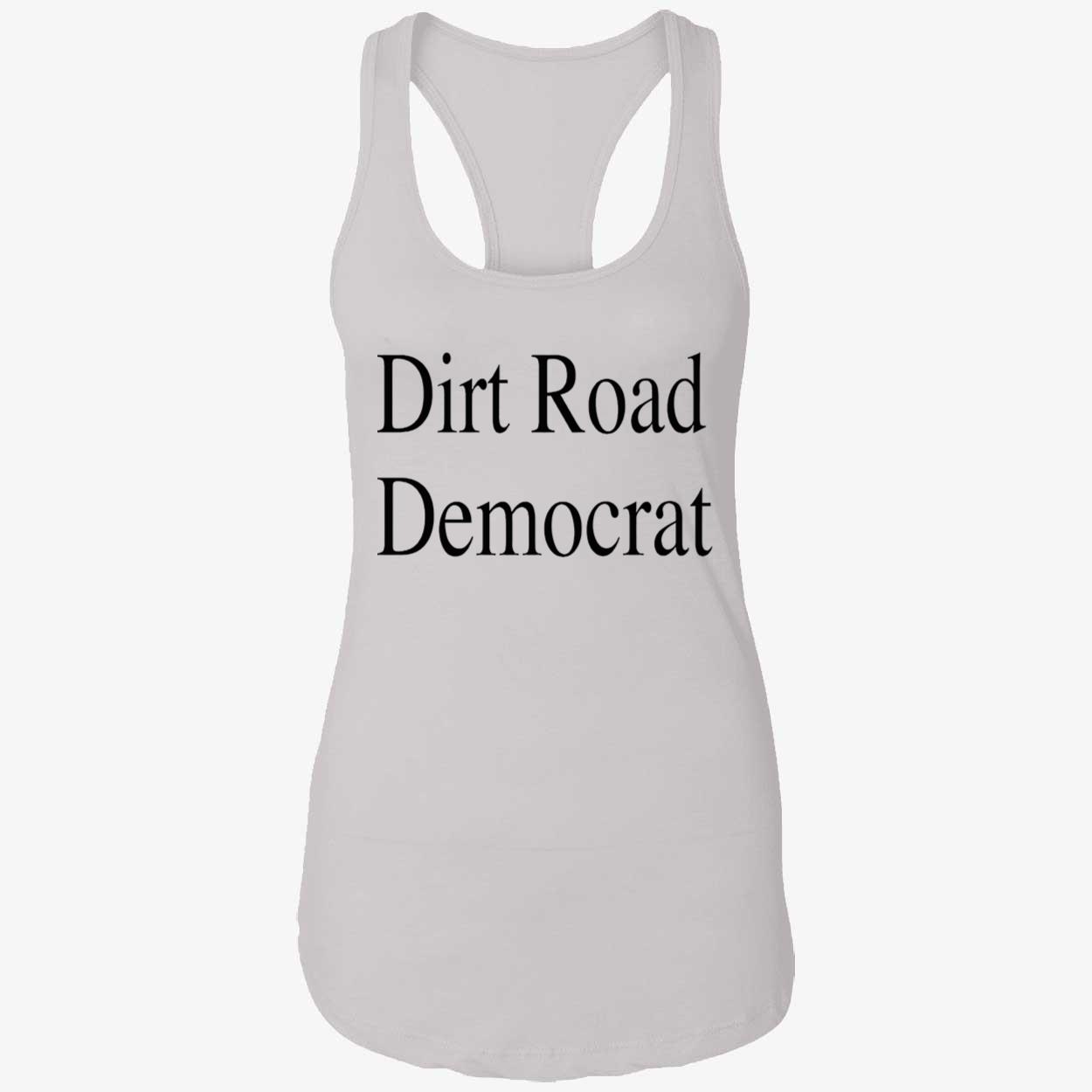 Dirt Road Democrat Shirt Dirt Road Democrat Shirt