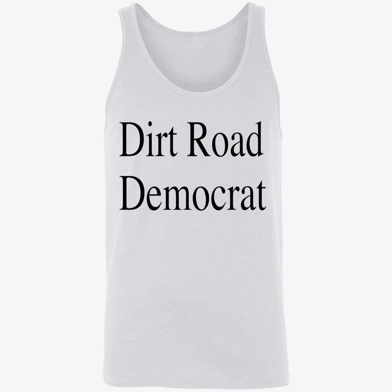 Dirt Road Democrat Shirt Dirt Road Democrat Shirt