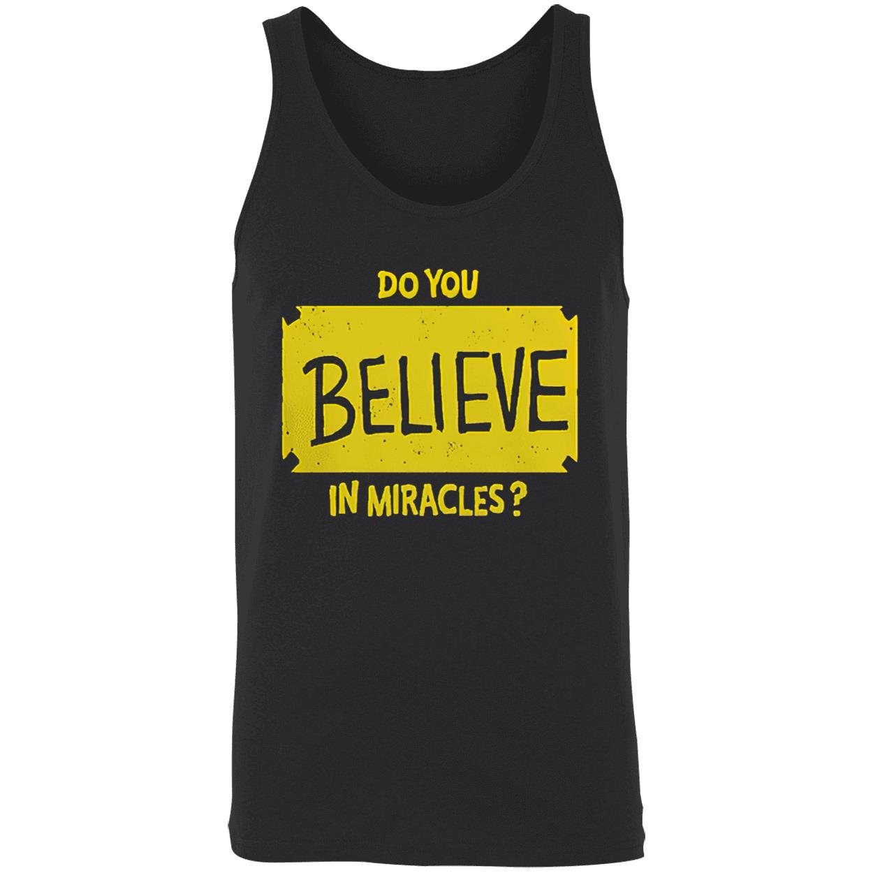 Do You Believe In Miracles Shirt Do You Believe In Miracles Shirt