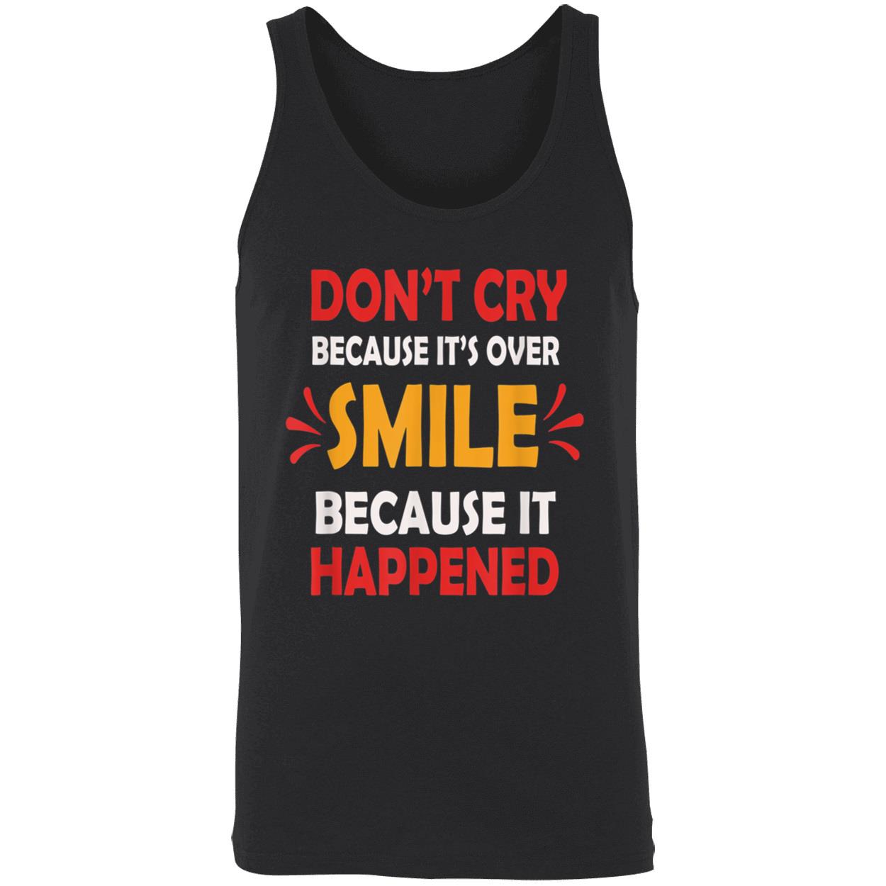 Don’T Cry Because It’S Over Smile Because It Happend Shirt Don’T Cry Because It’S Over Smile Because It Happend Shirt