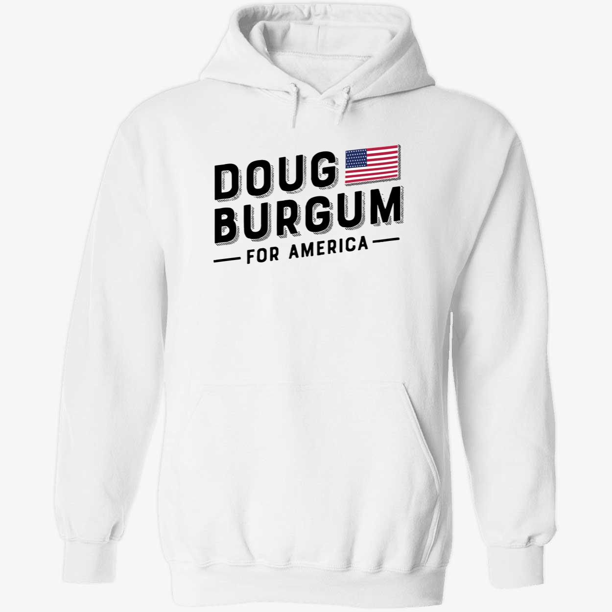 Doug Burgum For America Shirt Doug Burgum For America Shirt