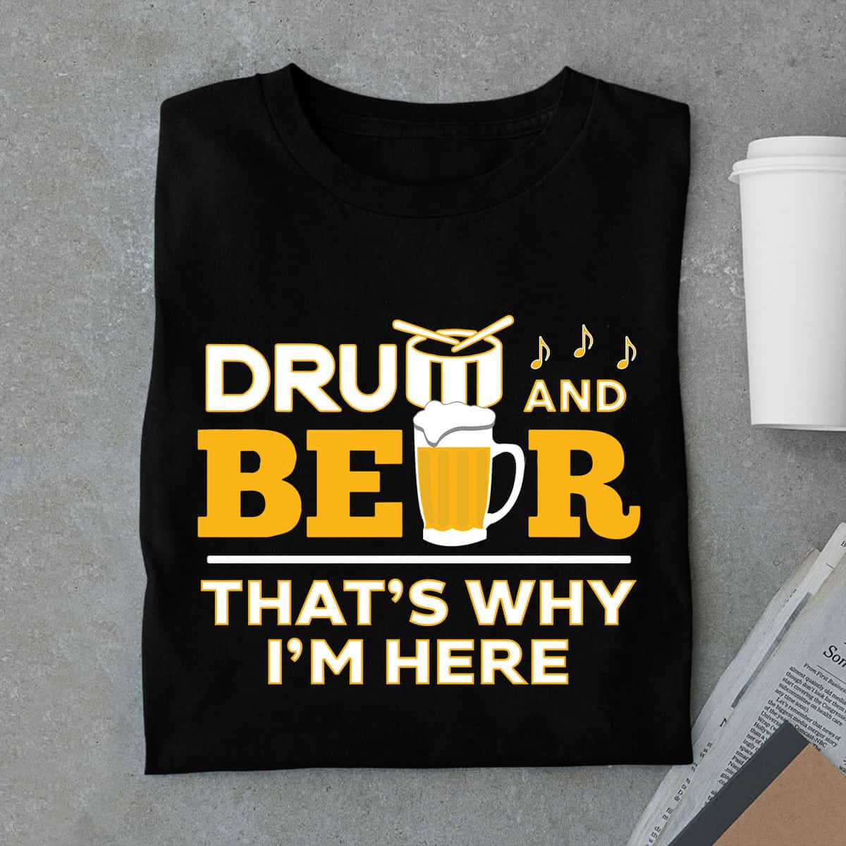Drum And Beer That’S Why I’M Here Shirt Drum And Beer That’S Why I’M Here Shirt